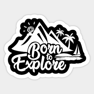 Born to Explore Sticker